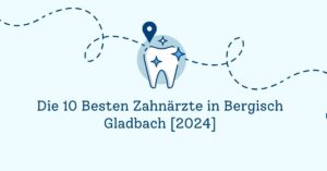 Die 10 Besten Zahnärzte in Bergisch Gladbach [2024]
