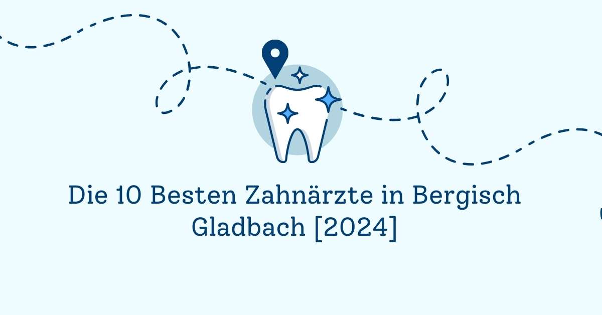 Die 10 Besten Zahnärzte in Bergisch Gladbach [2024]