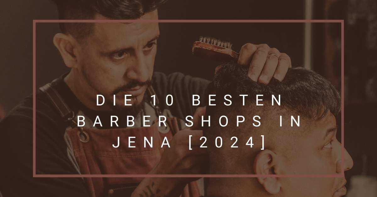 Die 10 Besten Barber Shops in Jena [2024]