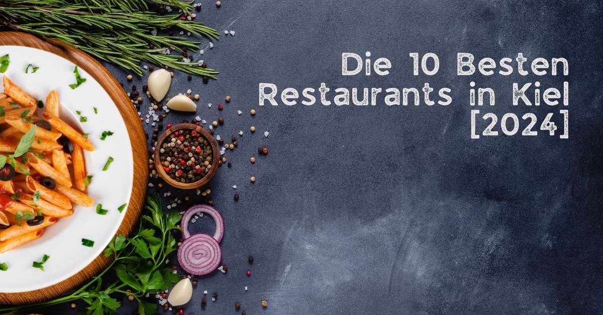 Die 10 Besten Restaurants in Kiel [2024]