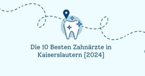 Die 10 Besten Zahnärzte in Kaiserslautern [2024]