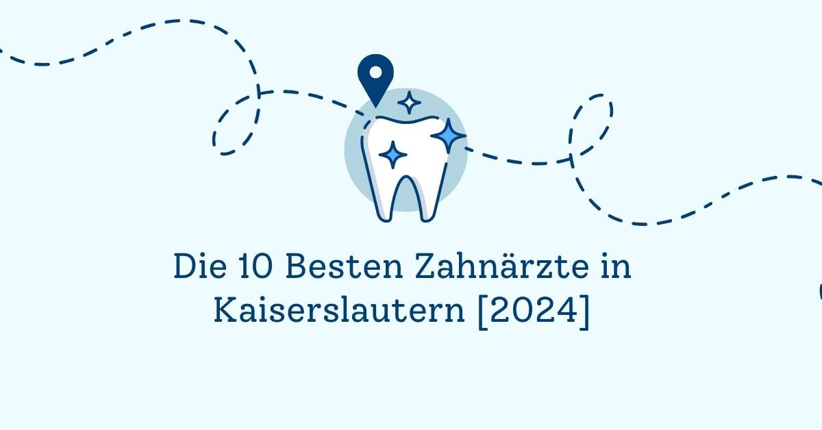 Die 10 Besten Zahnärzte in Kaiserslautern [2024]