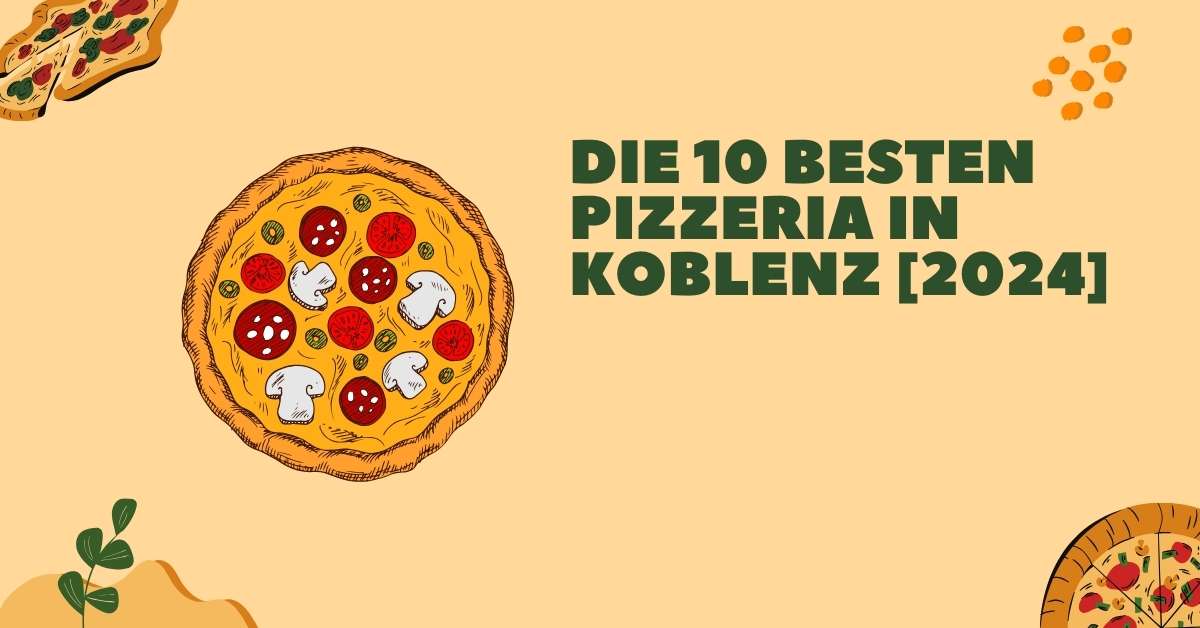 Die 10 Besten Pizzeria in Koblenz [2024]