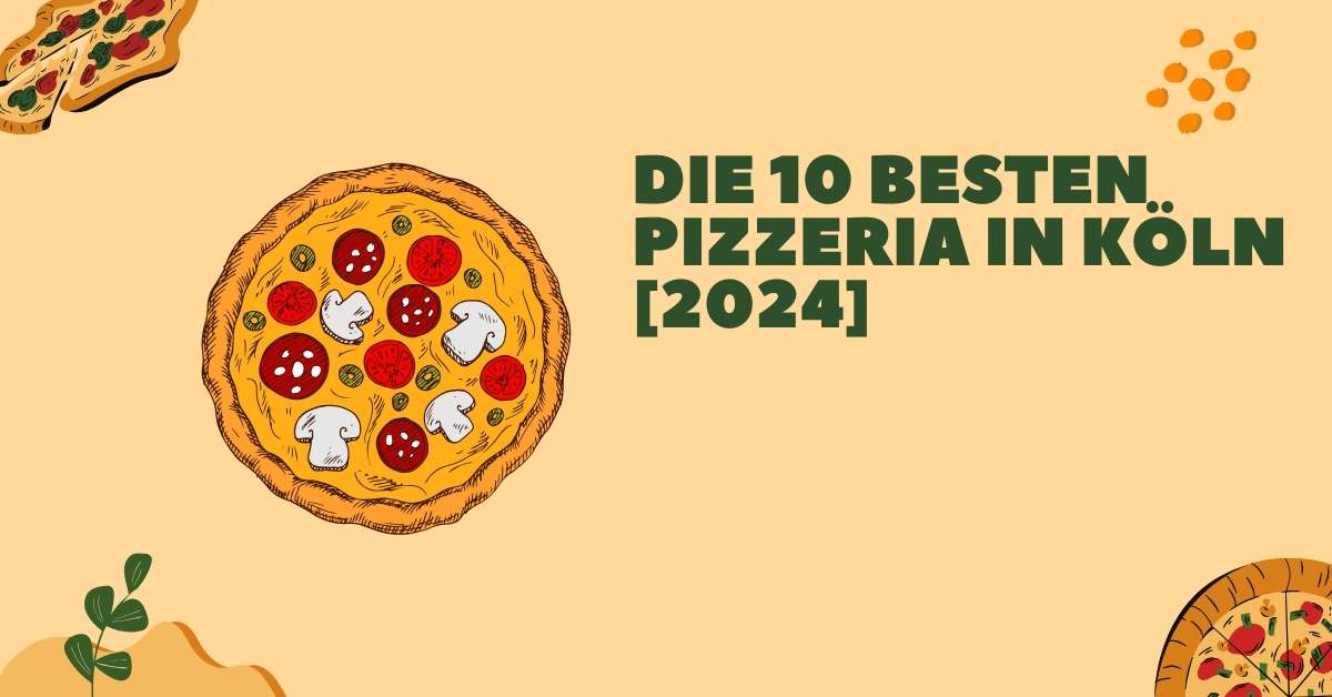 Die 10 Besten Pizzeria in Köln [2024]