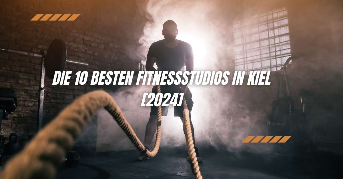 Die 10 Besten Fitnessstudios in Kiel [2024]