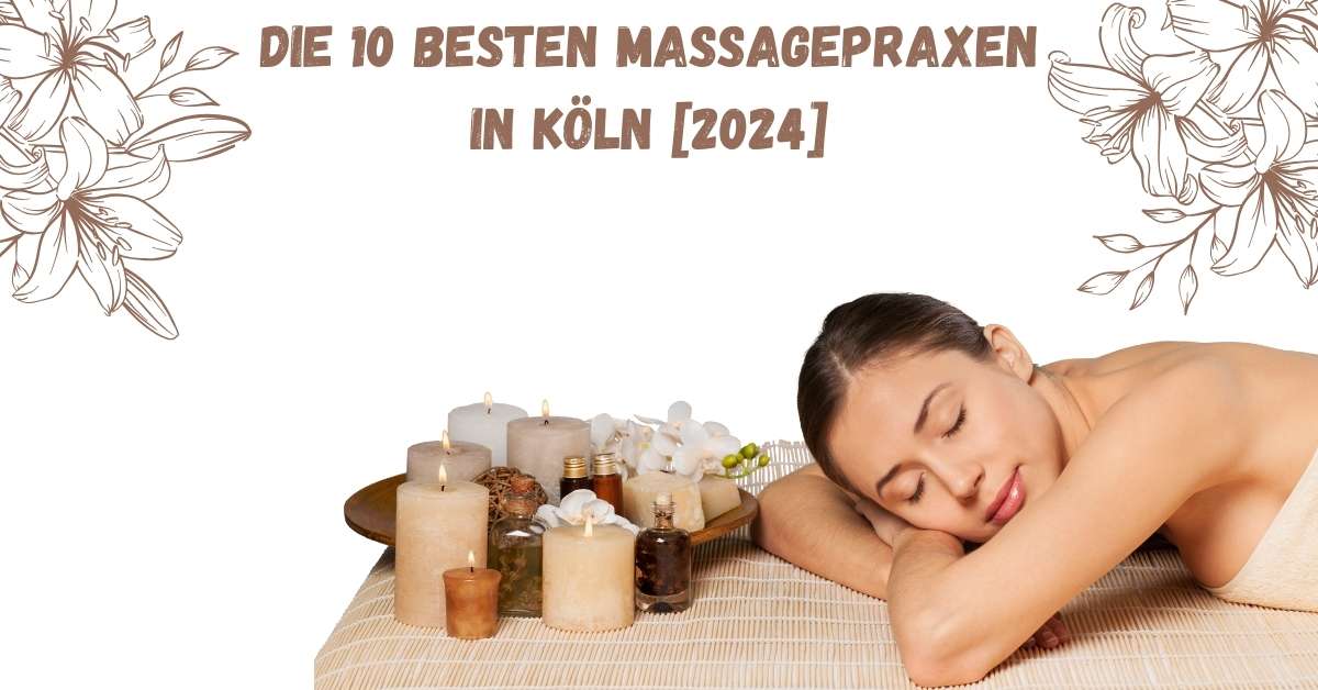 Die 10 Besten Massagepraxen in Köln [2024]