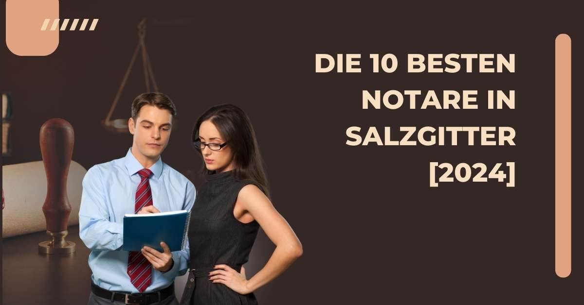 Die 10 Besten Notare in Salzgitter [2024]
