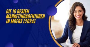 Die 10 Besten Marketingagenturen in Moers [2024]