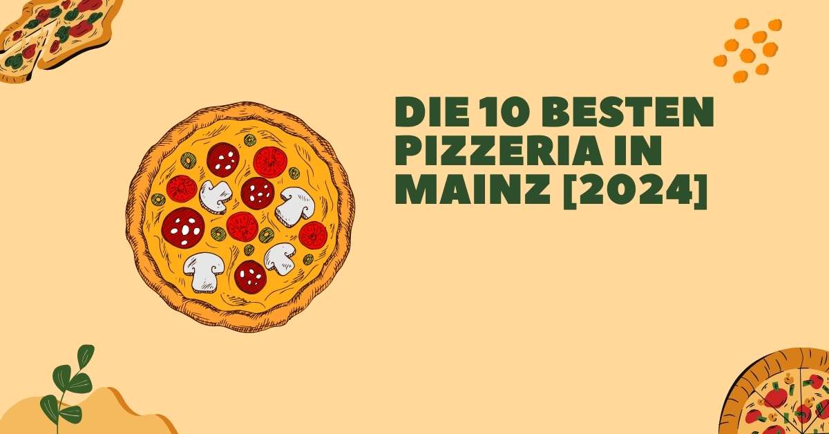 Die 10 Besten Pizzeria in Mainz [2024]
