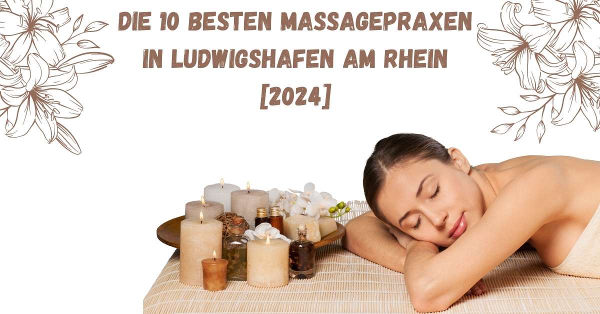 Die 10 Besten Massagepraxen in Ludwigshafen am Rhein [2024]