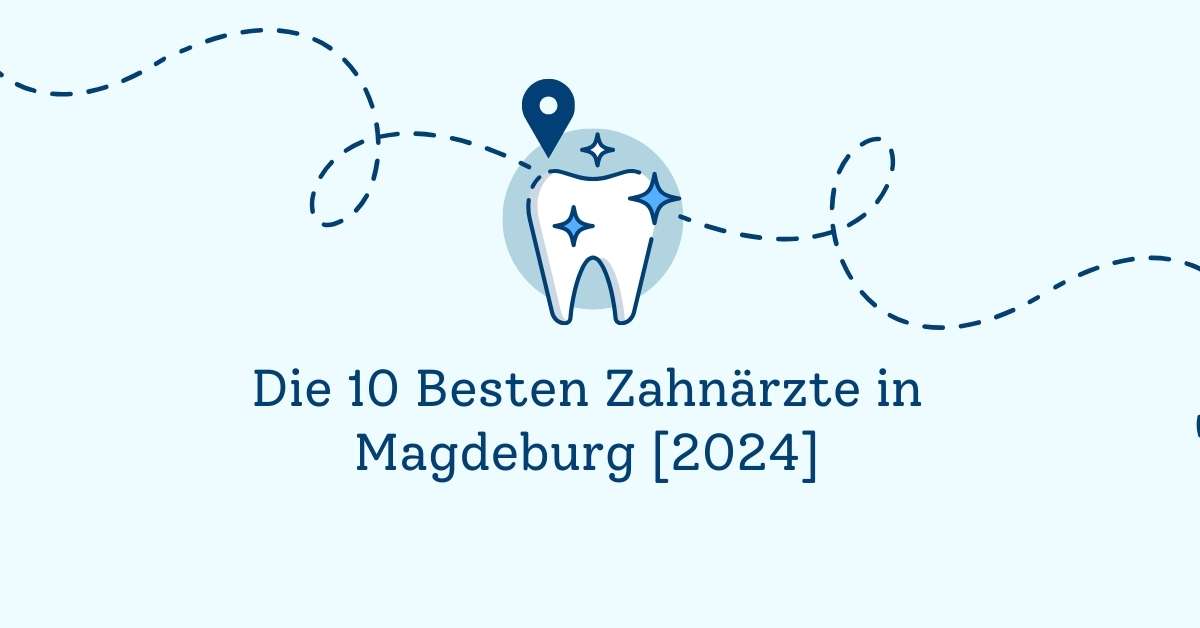 Die 10 Besten Zahnärzte in Magdeburg [2024]