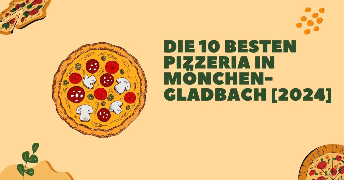 Die 10 Besten Pizzeria in Mönchen­gladbach [2024]