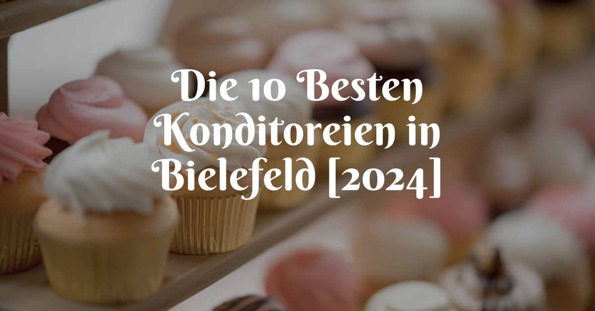 Die 10 Besten Konditoreien in Bielefeld [2024]
