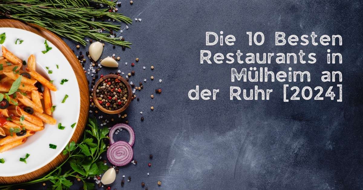 Die 10 Besten Restaurants in Mülheim an der Ruhr [2024]