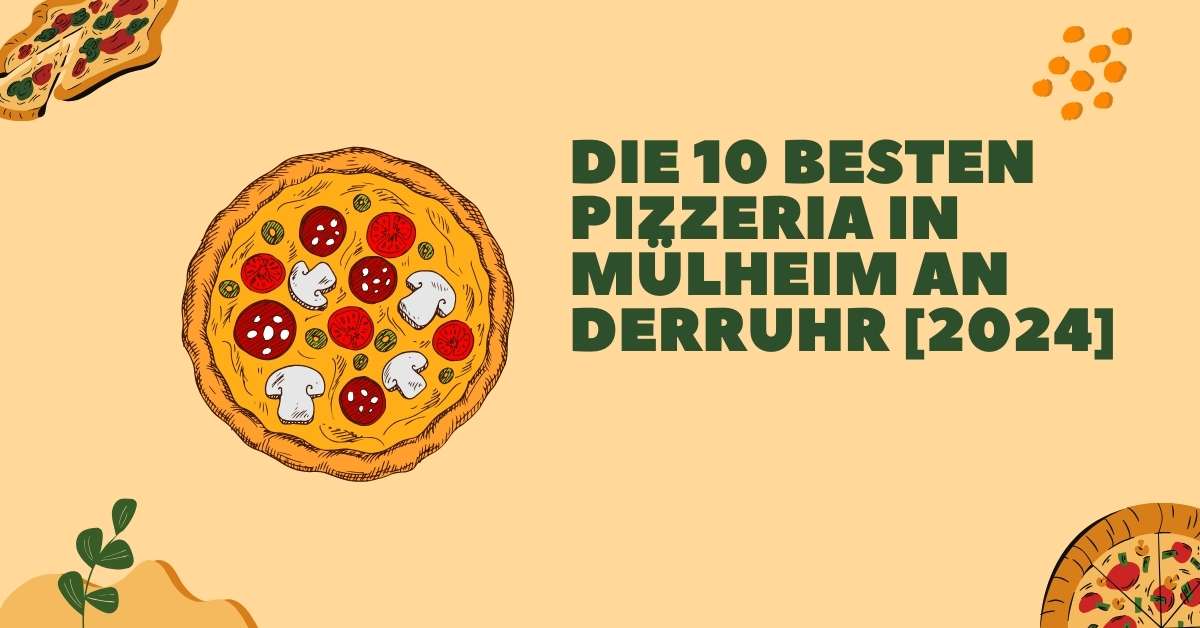 Die 10 Besten Pizzeria in Mülheim an der Ruhr [2024]