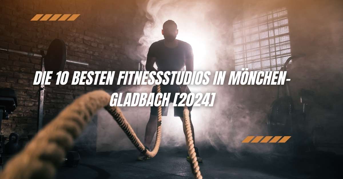 Die 10 Besten Fitnessstudios in Mönchen­gladbach [2024]