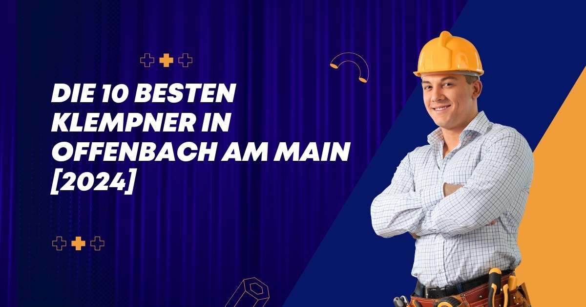 Die 10 Besten Klempner in Offenbach am Main [2024]