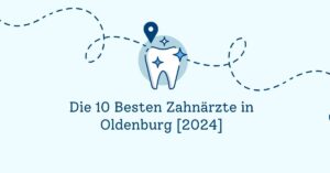 Die 10 Besten Zahnärzte in Oldenburg [2024]