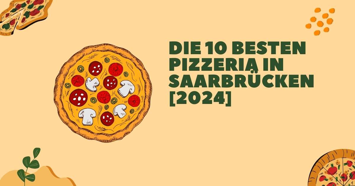 Die 10 Besten Pizzeria in Saarbrücken [2024]