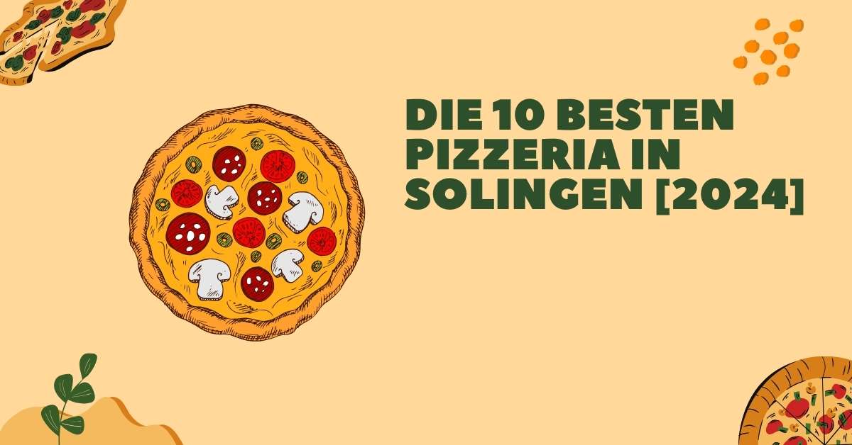 Die 10 Besten Pizzeria in Solingen [2024]