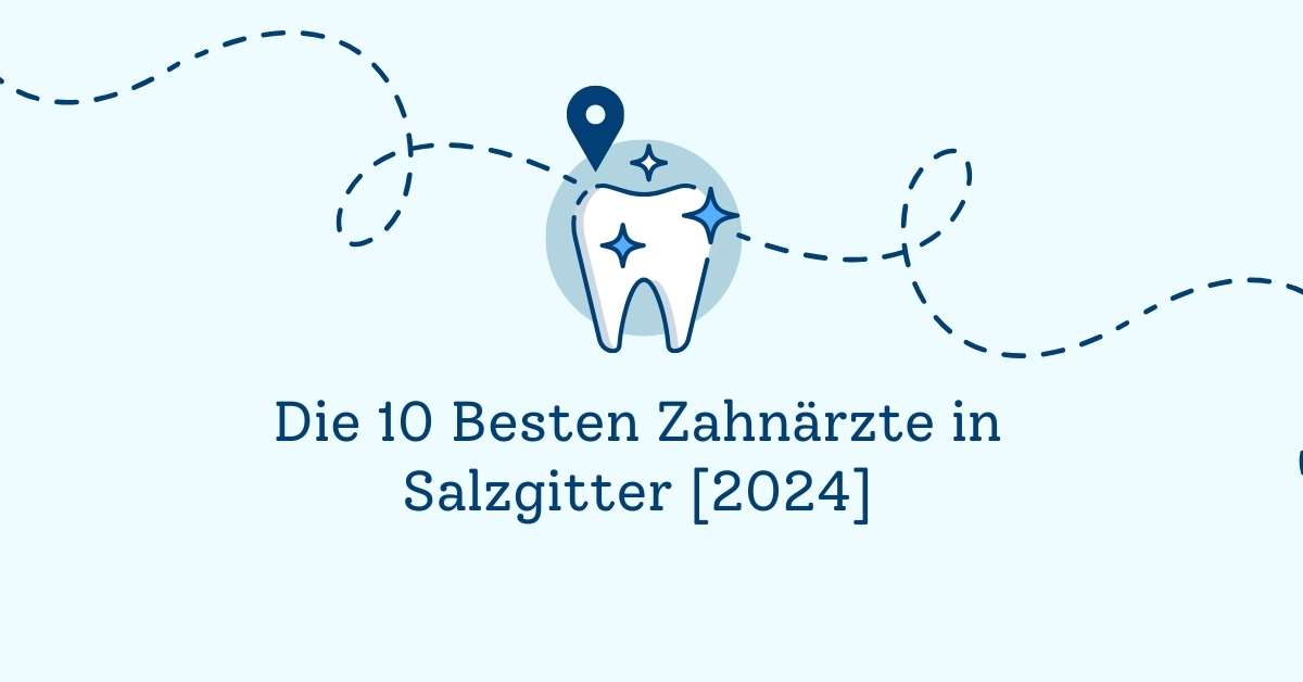 Die 10 Besten Zahnärzte in Salzgitter [2024]