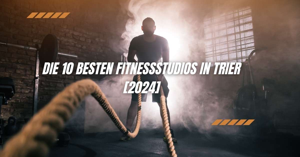Die 10 Besten Fitnessstudios in Trier [2024]