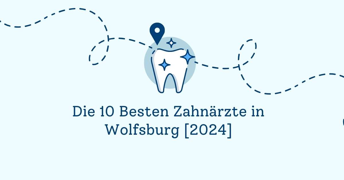 Die 10 Besten Zahnärzte in Wolfsburg [2024]
