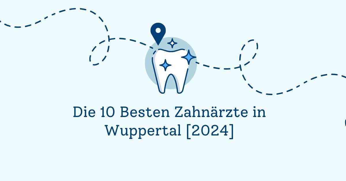 Die 10 Besten Zahnärzte in Wuppertal [2024]