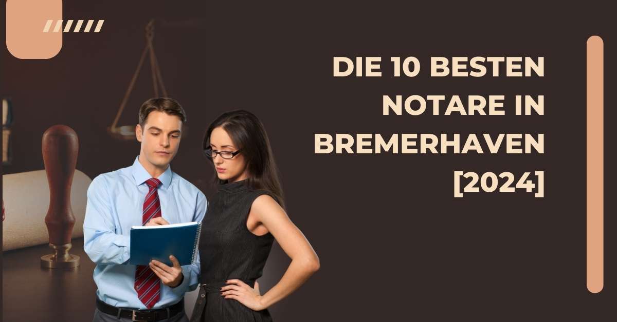 Die 10 Besten Notare in Bremer­haven [2024]