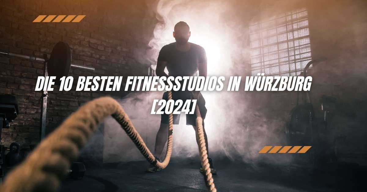 Die 10 Besten Fitnessstudios in Würzburg [2024]