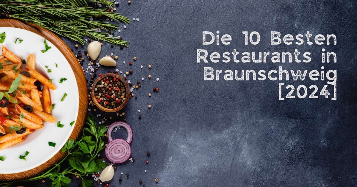 Die 10 Besten Restaurants in Braunschweig [2024]