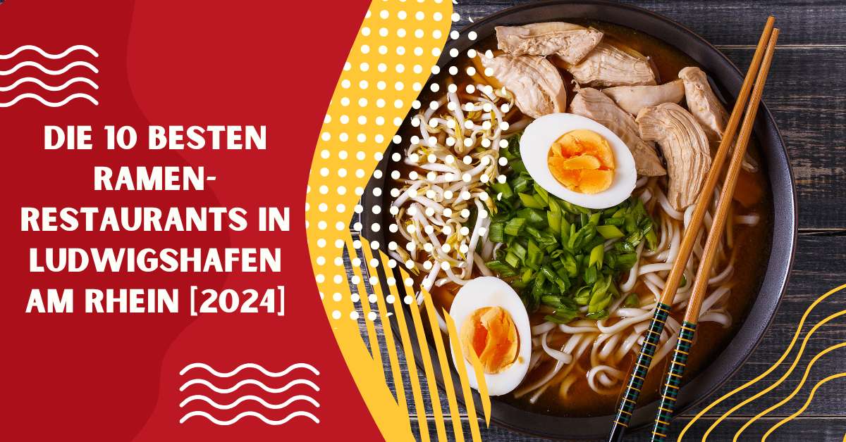 Die 10 Besten Ramen-Restaurants in Ludwigshafen am Rhein [2024]