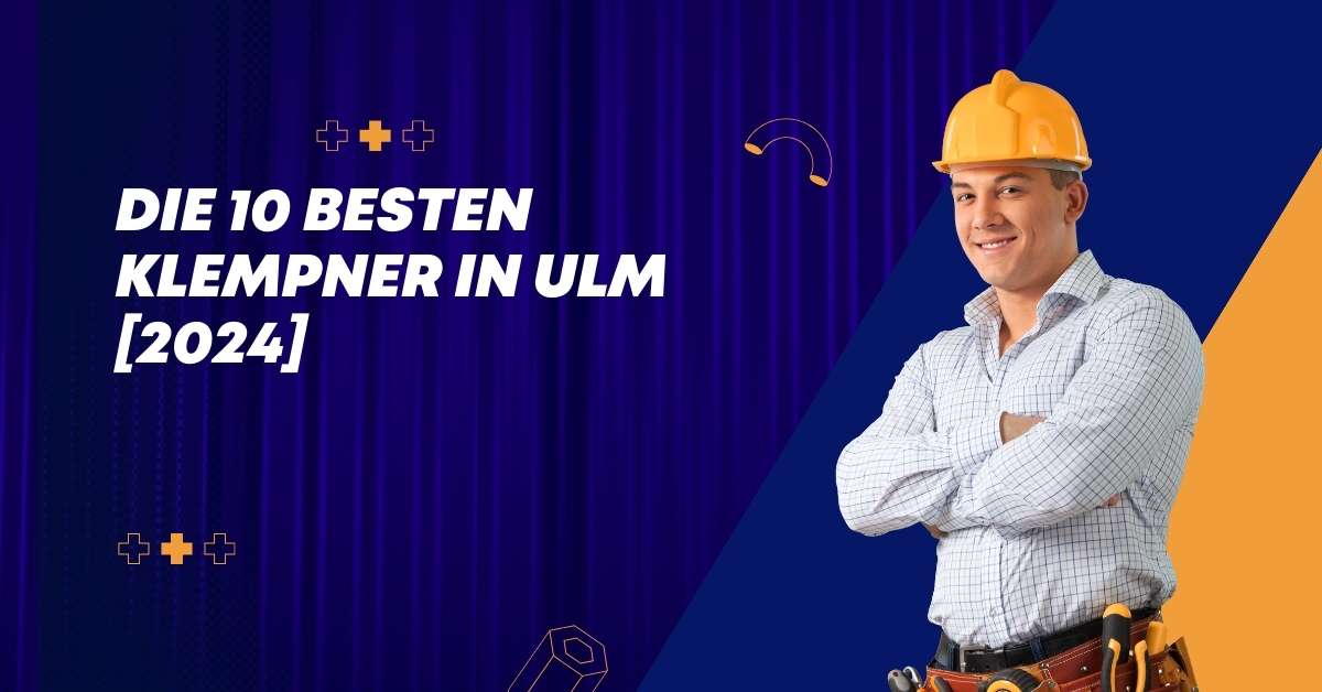 Die 10 Besten Klempner in Ulm [2024]